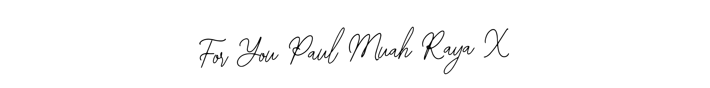 Use a signature maker to create a handwritten signature online. With this signature software, you can design (Bearetta-2O07w) your own signature for name For You Paul Muah Raya X. For You Paul Muah Raya X signature style 12 images and pictures png