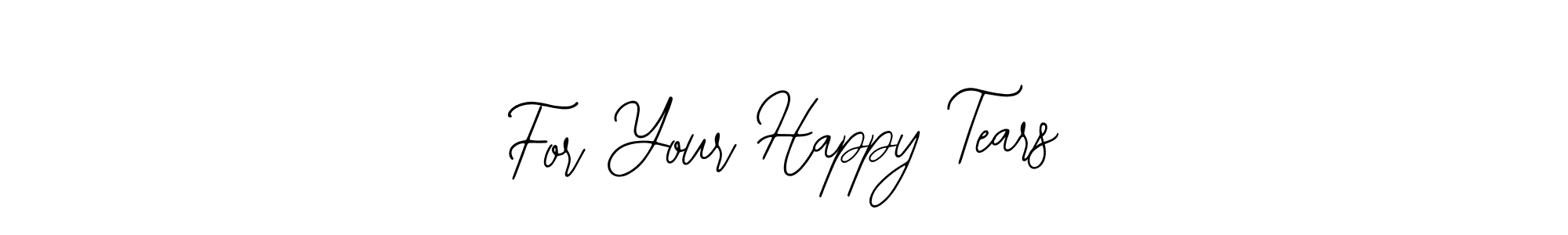 This is the best signature style for the For Your Happy Tears name. Also you like these signature font (Bearetta-2O07w). Mix name signature. For Your Happy Tears signature style 12 images and pictures png