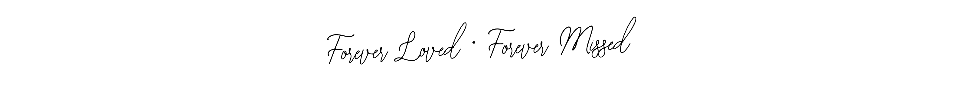 It looks lik you need a new signature style for name Forever Loved • Forever Missed. Design unique handwritten (Bearetta-2O07w) signature with our free signature maker in just a few clicks. Forever Loved • Forever Missed signature style 12 images and pictures png