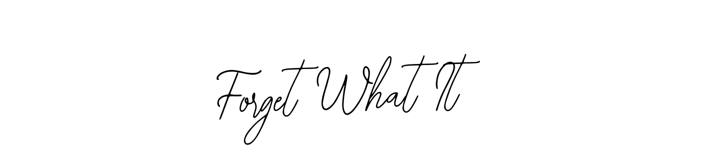 You should practise on your own different ways (Bearetta-2O07w) to write your name (Forget What It) in signature. don't let someone else do it for you. Forget What It signature style 12 images and pictures png