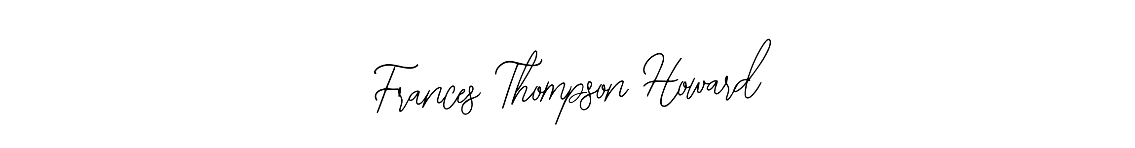 How to Draw Frances Thompson Howard signature style? Bearetta-2O07w is a latest design signature styles for name Frances Thompson Howard. Frances Thompson Howard signature style 12 images and pictures png