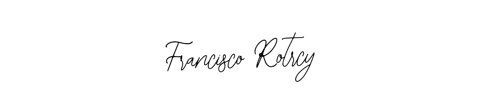 if you are searching for the best signature style for your name Francisco Rotrcy. so please give up your signature search. here we have designed multiple signature styles  using Bearetta-2O07w. Francisco Rotrcy signature style 12 images and pictures png