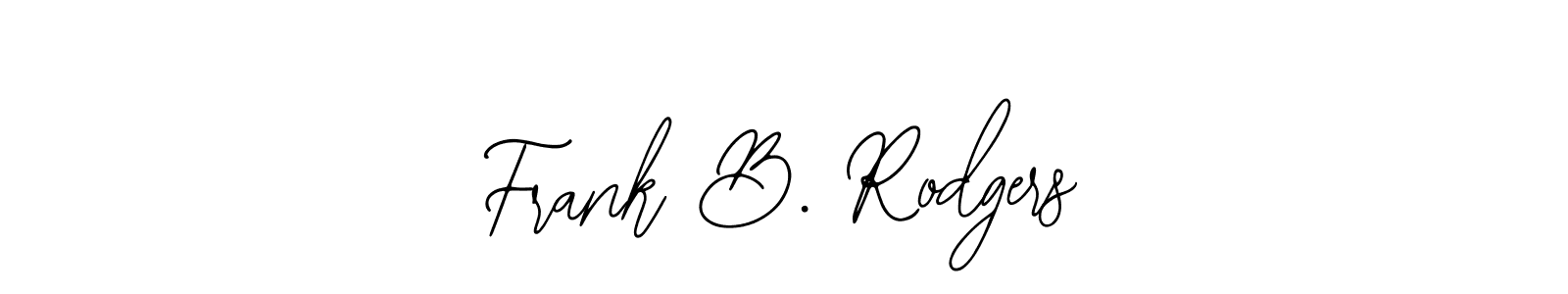 How to make Frank B. Rodgers signature? Bearetta-2O07w is a professional autograph style. Create handwritten signature for Frank B. Rodgers name. Frank B. Rodgers signature style 12 images and pictures png