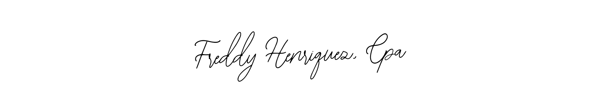 You should practise on your own different ways (Bearetta-2O07w) to write your name (Freddy Henriquez, Cpa) in signature. don't let someone else do it for you. Freddy Henriquez, Cpa signature style 12 images and pictures png