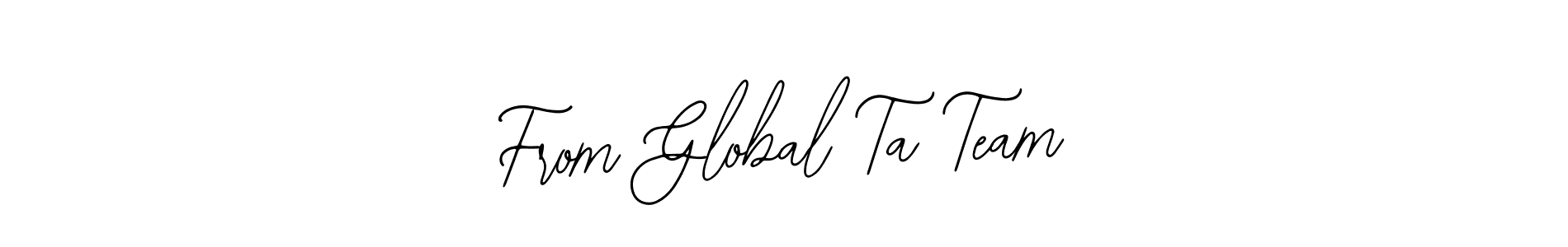 Use a signature maker to create a handwritten signature online. With this signature software, you can design (Bearetta-2O07w) your own signature for name From Global Ta Team. From Global Ta Team signature style 12 images and pictures png