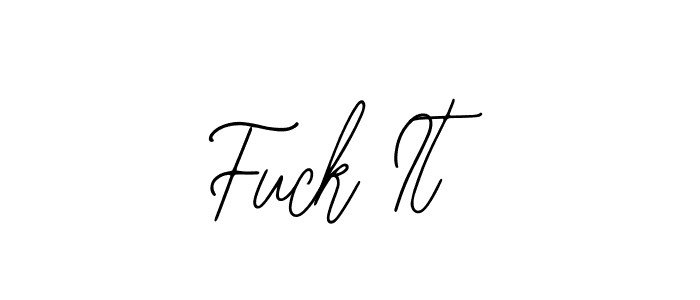 Design your own signature with our free online signature maker. With this signature software, you can create a handwritten (Bearetta-2O07w) signature for name Fuck It. Fuck It signature style 12 images and pictures png