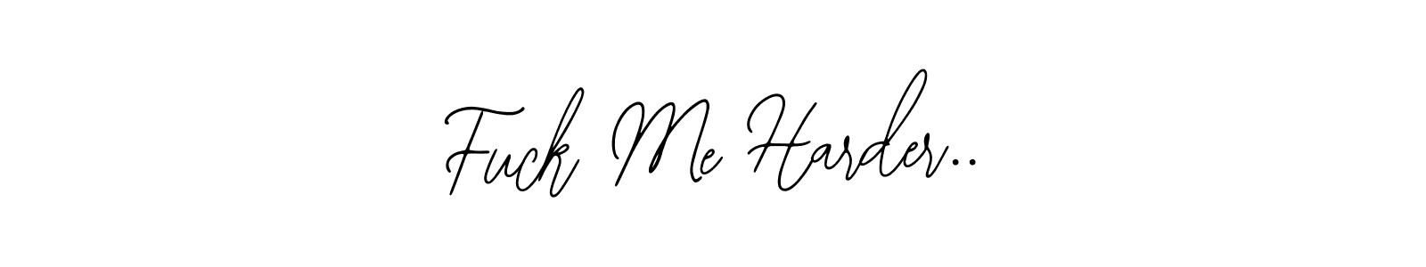 Make a beautiful signature design for name Fuck Me Harder... Use this online signature maker to create a handwritten signature for free. Fuck Me Harder.. signature style 12 images and pictures png