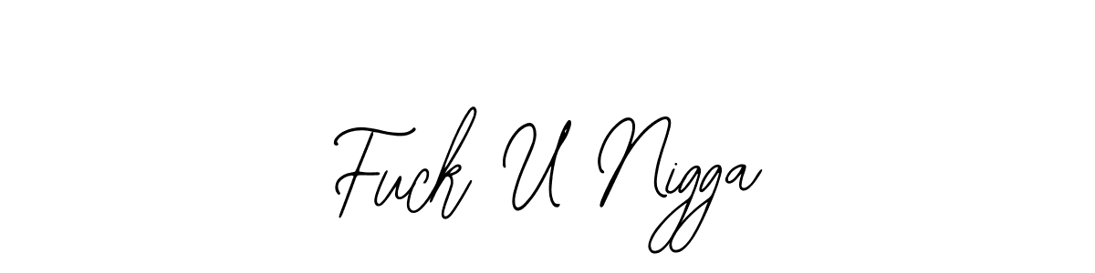 Create a beautiful signature design for name Fuck U Nigga. With this signature (Bearetta-2O07w) fonts, you can make a handwritten signature for free. Fuck U Nigga signature style 12 images and pictures png