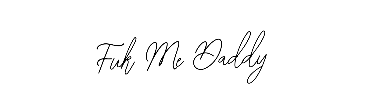 You should practise on your own different ways (Bearetta-2O07w) to write your name (Fuk Me Daddy) in signature. don't let someone else do it for you. Fuk Me Daddy signature style 12 images and pictures png