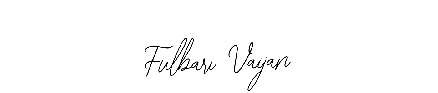 Also we have Fulbari Vaijan name is the best signature style. Create professional handwritten signature collection using Bearetta-2O07w autograph style. Fulbari Vaijan signature style 12 images and pictures png