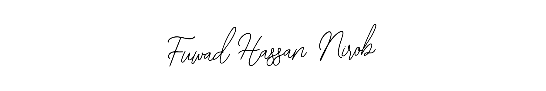 You should practise on your own different ways (Bearetta-2O07w) to write your name (Fuwad Hassan Nirob) in signature. don't let someone else do it for you. Fuwad Hassan Nirob signature style 12 images and pictures png