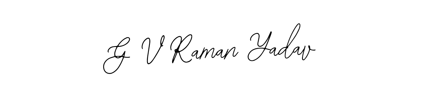 Also You can easily find your signature by using the search form. We will create G V Raman Yadav name handwritten signature images for you free of cost using Bearetta-2O07w sign style. G V Raman Yadav signature style 12 images and pictures png