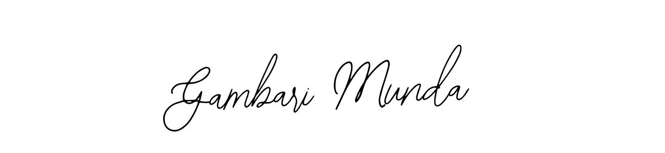You should practise on your own different ways (Bearetta-2O07w) to write your name (Gambari Munda) in signature. don't let someone else do it for you. Gambari Munda signature style 12 images and pictures png