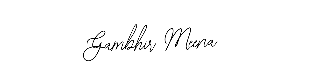 How to make Gambhir Meena signature? Bearetta-2O07w is a professional autograph style. Create handwritten signature for Gambhir Meena name. Gambhir Meena signature style 12 images and pictures png