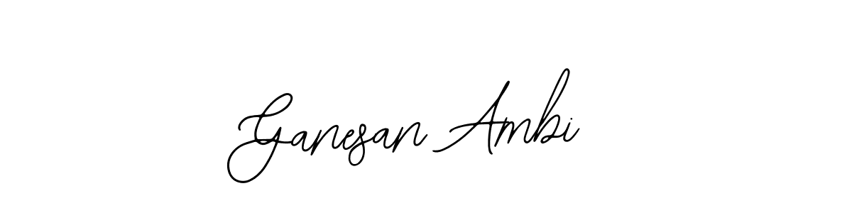 You should practise on your own different ways (Bearetta-2O07w) to write your name (Ganesan Ambi) in signature. don't let someone else do it for you. Ganesan Ambi signature style 12 images and pictures png