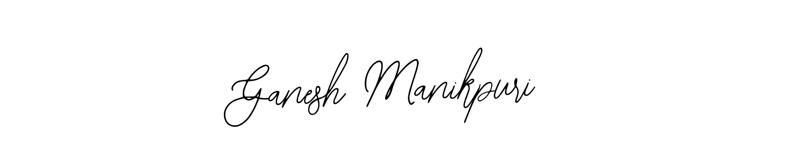 How to make Ganesh Manikpuri name signature. Use Bearetta-2O07w style for creating short signs online. This is the latest handwritten sign. Ganesh Manikpuri signature style 12 images and pictures png