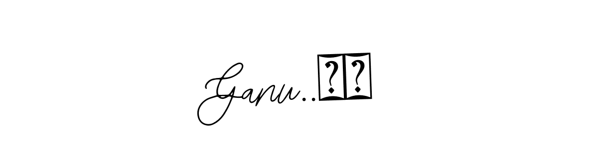 You should practise on your own different ways (Bearetta-2O07w) to write your name (Ganu..♥️) in signature. don't let someone else do it for you. Ganu..♥️ signature style 12 images and pictures png