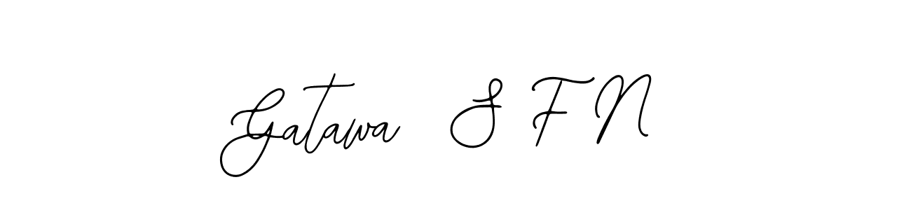 You should practise on your own different ways (Bearetta-2O07w) to write your name (Gatawa  S F N) in signature. don't let someone else do it for you. Gatawa  S F N signature style 12 images and pictures png