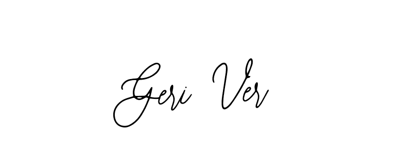 You should practise on your own different ways (Bearetta-2O07w) to write your name (Geri Ver) in signature. don't let someone else do it for you. Geri Ver signature style 12 images and pictures png