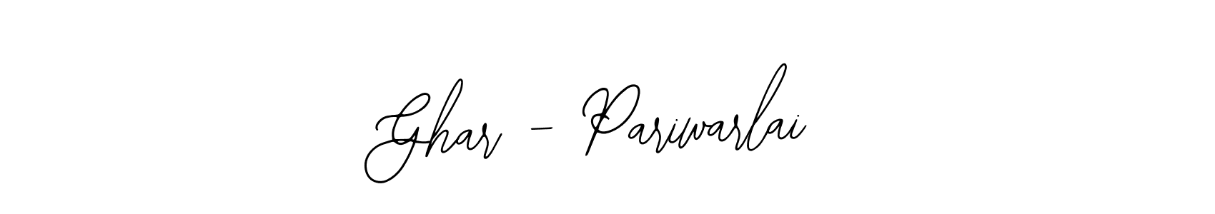 You can use this online signature creator to create a handwritten signature for the name Ghar - Pariwarlai. This is the best online autograph maker. Ghar - Pariwarlai signature style 12 images and pictures png