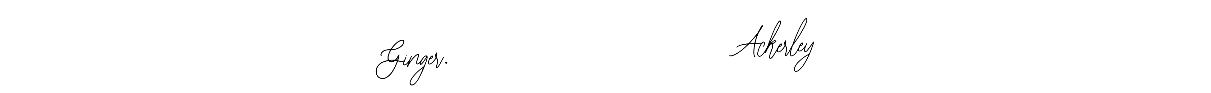 How to make Ginger.                        Ackerley signature? Bearetta-2O07w is a professional autograph style. Create handwritten signature for Ginger.                        Ackerley name. Ginger.                        Ackerley signature style 12 images and pictures png