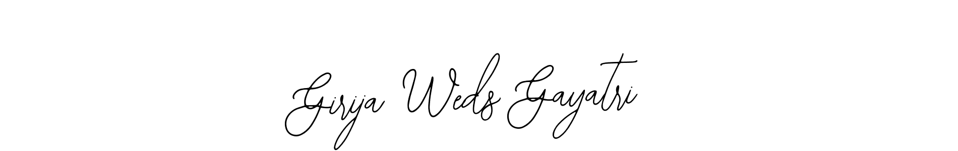 You should practise on your own different ways (Bearetta-2O07w) to write your name (Girija Weds Gayatri) in signature. don't let someone else do it for you. Girija Weds Gayatri signature style 12 images and pictures png