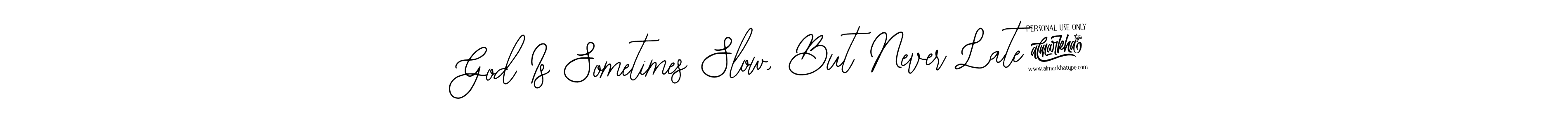 Design your own signature with our free online signature maker. With this signature software, you can create a handwritten (Bearetta-2O07w) signature for name God Is Sometimes Slow, But Never Late!. God Is Sometimes Slow, But Never Late! signature style 12 images and pictures png