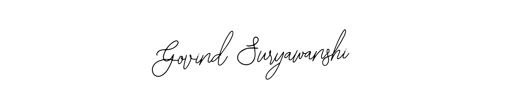 You should practise on your own different ways (Bearetta-2O07w) to write your name (Govind Suryawanshi) in signature. don't let someone else do it for you. Govind Suryawanshi signature style 12 images and pictures png