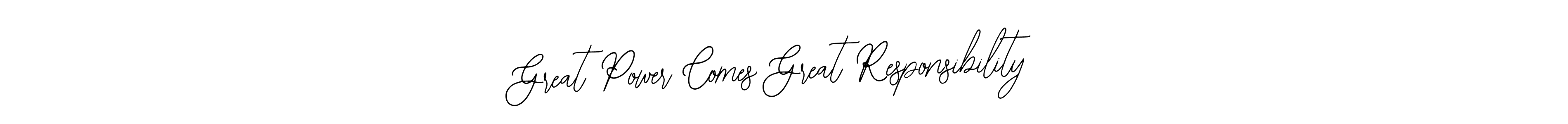 Also You can easily find your signature by using the search form. We will create Great Power Comes Great Responsibility name handwritten signature images for you free of cost using Bearetta-2O07w sign style. Great Power Comes Great Responsibility signature style 12 images and pictures png