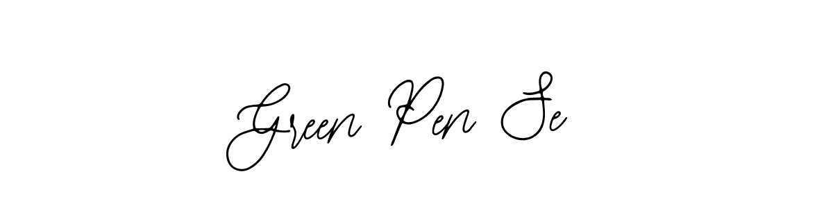 You should practise on your own different ways (Bearetta-2O07w) to write your name (Green Pen Se) in signature. don't let someone else do it for you. Green Pen Se signature style 12 images and pictures png