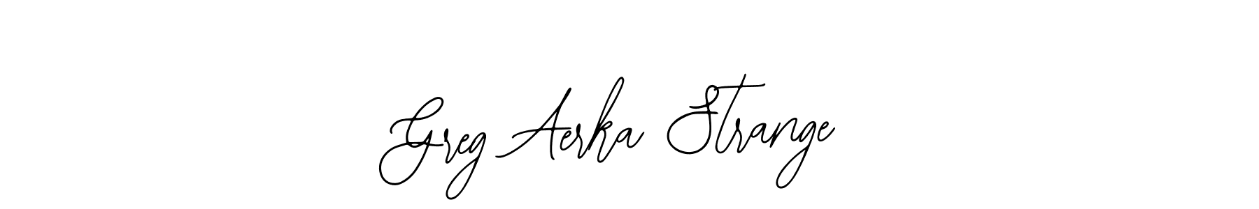 Greg Aerka Strange stylish signature style. Best Handwritten Sign (Bearetta-2O07w) for my name. Handwritten Signature Collection Ideas for my name Greg Aerka Strange. Greg Aerka Strange signature style 12 images and pictures png