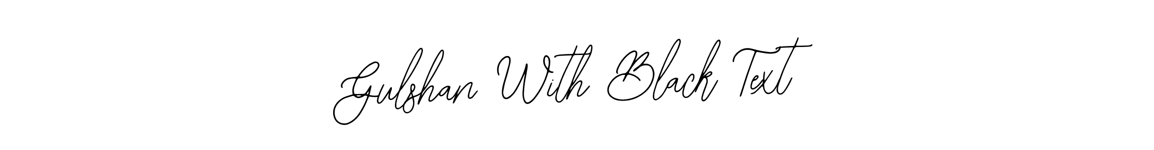 Design your own signature with our free online signature maker. With this signature software, you can create a handwritten (Bearetta-2O07w) signature for name Gulshan With Black Text. Gulshan With Black Text signature style 12 images and pictures png