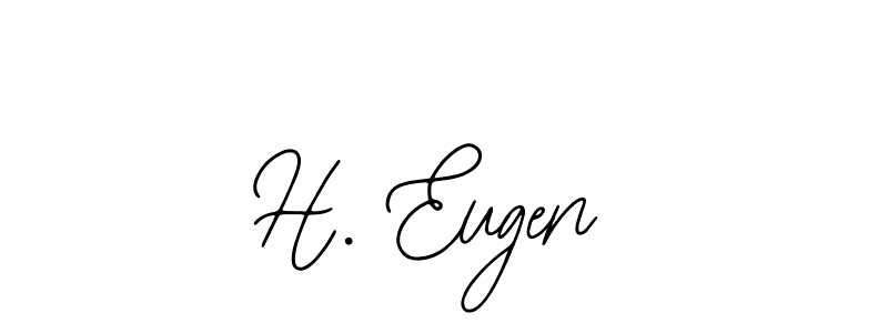 You should practise on your own different ways (Bearetta-2O07w) to write your name (H. Eugen) in signature. don't let someone else do it for you. H. Eugen signature style 12 images and pictures png