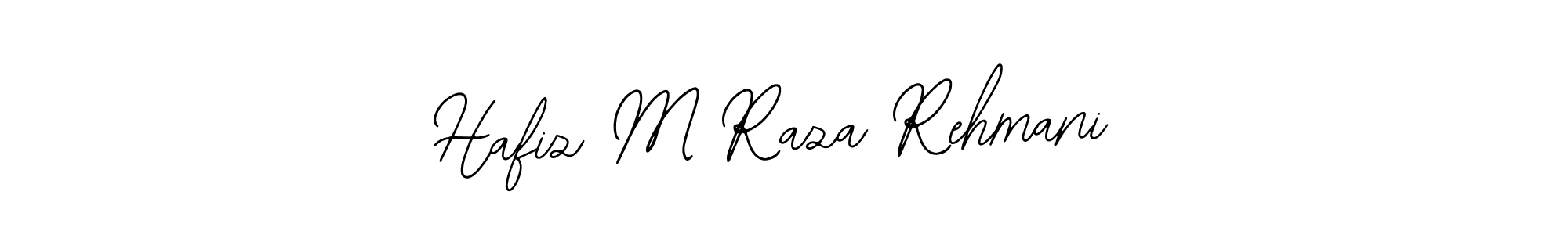 You should practise on your own different ways (Bearetta-2O07w) to write your name (Hafiz M Raza Rehmani) in signature. don't let someone else do it for you. Hafiz M Raza Rehmani signature style 12 images and pictures png