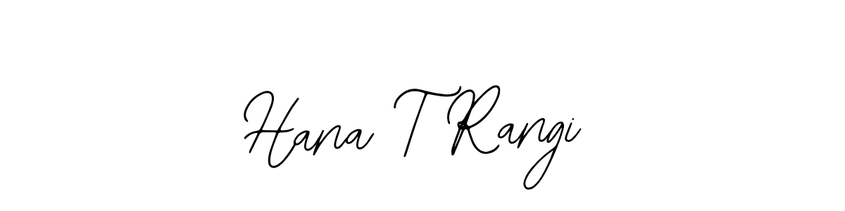 Also we have Hana T Rangi name is the best signature style. Create professional handwritten signature collection using Bearetta-2O07w autograph style. Hana T Rangi signature style 12 images and pictures png