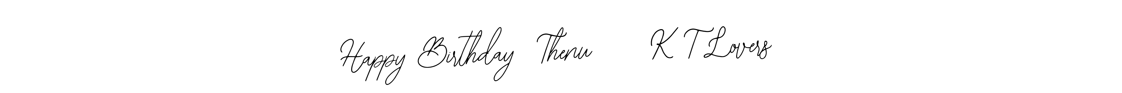 Happy Birthday  Thenu     K T Lovers stylish signature style. Best Handwritten Sign (Bearetta-2O07w) for my name. Handwritten Signature Collection Ideas for my name Happy Birthday  Thenu     K T Lovers. Happy Birthday  Thenu     K T Lovers signature style 12 images and pictures png