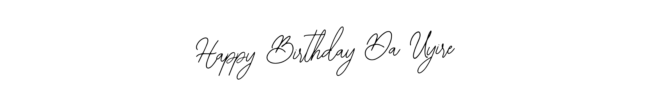 How to make Happy Birthday Da Uyire signature? Bearetta-2O07w is a professional autograph style. Create handwritten signature for Happy Birthday Da Uyire name. Happy Birthday Da Uyire signature style 12 images and pictures png