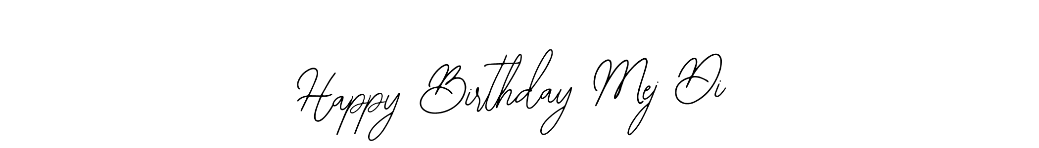 Also we have Happy Birthday Mej Di name is the best signature style. Create professional handwritten signature collection using Bearetta-2O07w autograph style. Happy Birthday Mej Di signature style 12 images and pictures png