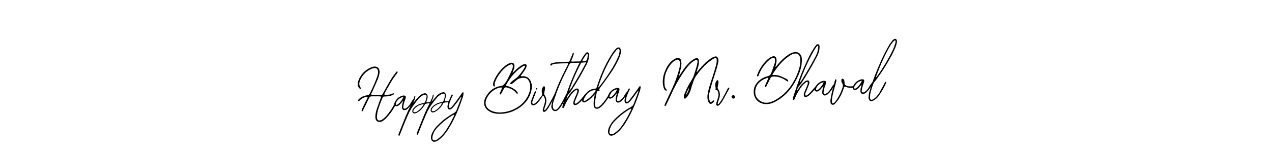 Design your own signature with our free online signature maker. With this signature software, you can create a handwritten (Bearetta-2O07w) signature for name Happy Birthday Mr. Dhaval. Happy Birthday Mr. Dhaval signature style 12 images and pictures png