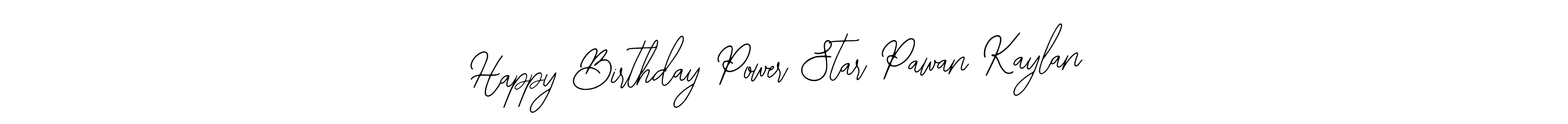 Design your own signature with our free online signature maker. With this signature software, you can create a handwritten (Bearetta-2O07w) signature for name Happy Birthday Power Star Pawan Kaylan. Happy Birthday Power Star Pawan Kaylan signature style 12 images and pictures png