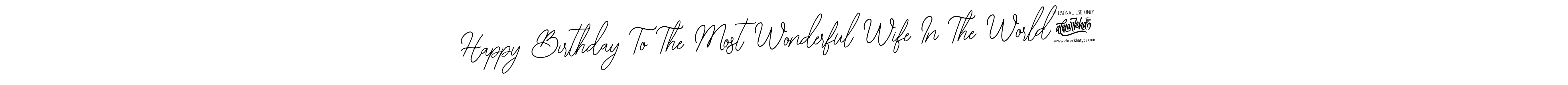 This is the best signature style for the Happy Birthday To The Most Wonderful Wife In The World! name. Also you like these signature font (Bearetta-2O07w). Mix name signature. Happy Birthday To The Most Wonderful Wife In The World! signature style 12 images and pictures png