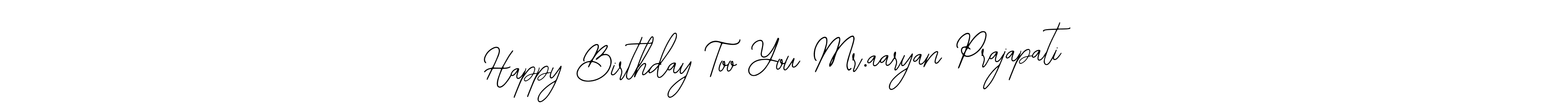 Use a signature maker to create a handwritten signature online. With this signature software, you can design (Bearetta-2O07w) your own signature for name Happy Birthday Too You Mr.aaryan Prajapati. Happy Birthday Too You Mr.aaryan Prajapati signature style 12 images and pictures png