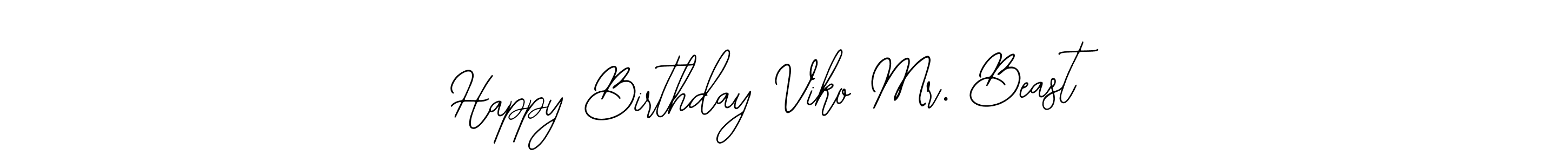 This is the best signature style for the Happy Birthday Viko Mr. Beast name. Also you like these signature font (Bearetta-2O07w). Mix name signature. Happy Birthday Viko Mr. Beast signature style 12 images and pictures png