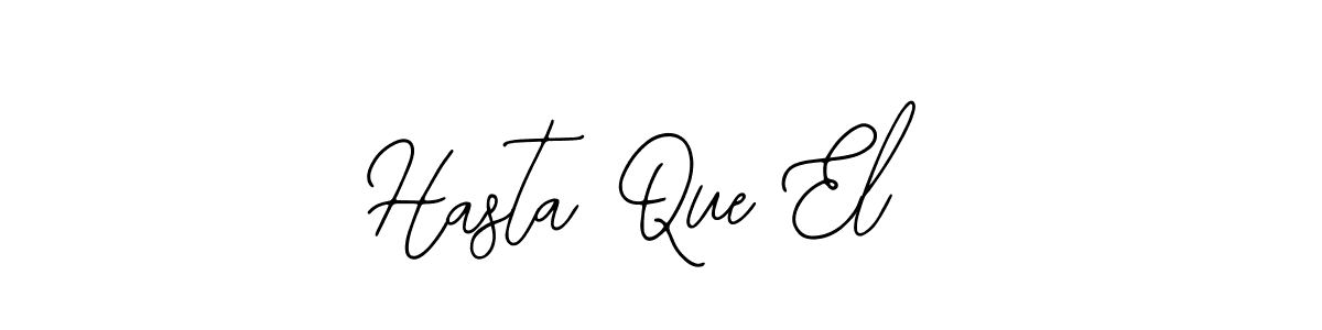 Also we have Hasta Que El name is the best signature style. Create professional handwritten signature collection using Bearetta-2O07w autograph style. Hasta Que El signature style 12 images and pictures png