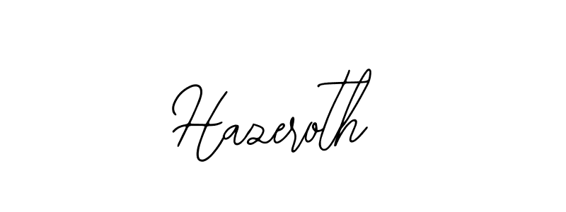 You should practise on your own different ways (Bearetta-2O07w) to write your name (Hazeroth) in signature. don't let someone else do it for you. Hazeroth signature style 12 images and pictures png