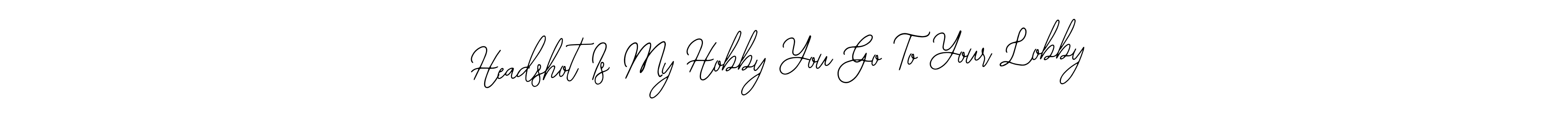 Bearetta-2O07w is a professional signature style that is perfect for those who want to add a touch of class to their signature. It is also a great choice for those who want to make their signature more unique. Get Headshot Is My Hobby You Go To Your Lobby name to fancy signature for free. Headshot Is My Hobby You Go To Your Lobby signature style 12 images and pictures png