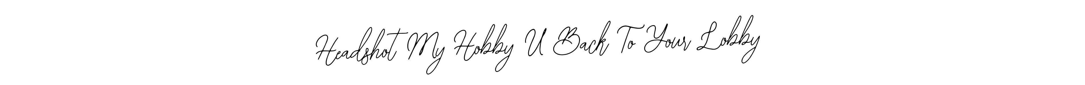 Use a signature maker to create a handwritten signature online. With this signature software, you can design (Bearetta-2O07w) your own signature for name Headshot My Hobby U Back To Your Lobby. Headshot My Hobby U Back To Your Lobby signature style 12 images and pictures png