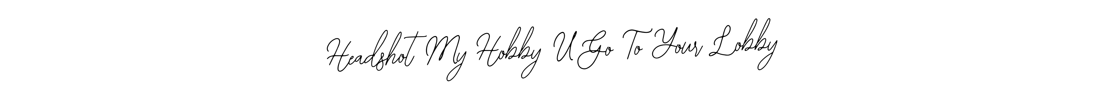 Design your own signature with our free online signature maker. With this signature software, you can create a handwritten (Bearetta-2O07w) signature for name Headshot My Hobby U Go To Your Lobby. Headshot My Hobby U Go To Your Lobby signature style 12 images and pictures png