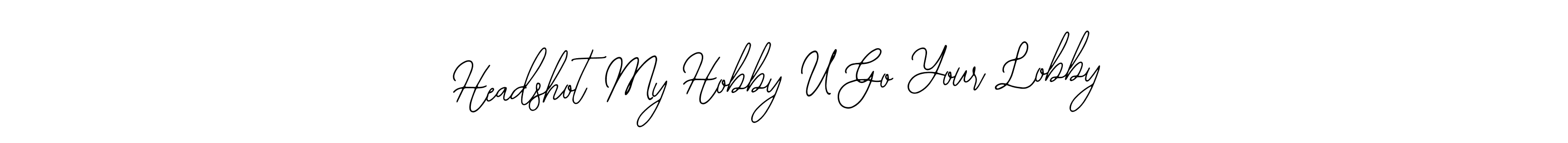 Headshot My Hobby U Go Your Lobby stylish signature style. Best Handwritten Sign (Bearetta-2O07w) for my name. Handwritten Signature Collection Ideas for my name Headshot My Hobby U Go Your Lobby. Headshot My Hobby U Go Your Lobby signature style 12 images and pictures png