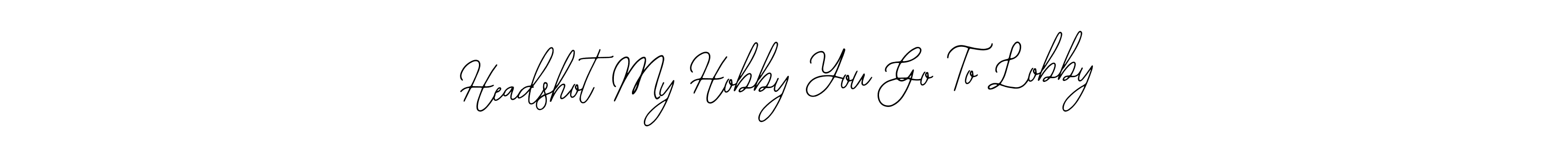 Create a beautiful signature design for name Headshot My Hobby You Go To Lobby. With this signature (Bearetta-2O07w) fonts, you can make a handwritten signature for free. Headshot My Hobby You Go To Lobby signature style 12 images and pictures png